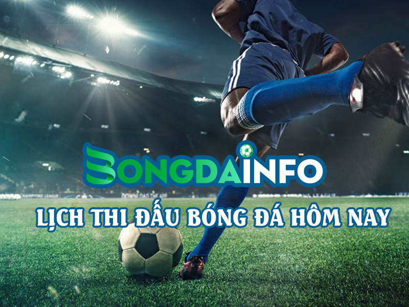 lich-thi-dau-bong-da-hom-nay-tai-bongdainfo-com